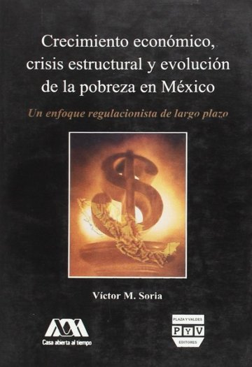 Portada CRECIMIENTO ECONÓMICO, CRISIS ESTRUCTURAL Y EVOLUCIÓN DE LA POBREZA EN MÉXICO