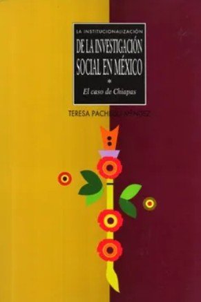 Portada LA INSTITUCIONALIZACIÓN DE LA INVESTIGACIÓN SOCIAL EN MÉXICO