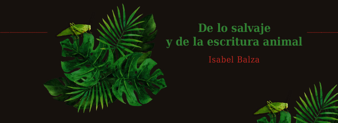 DE LO SALVAJE Y DE LA ESCRITURA ANIMAL